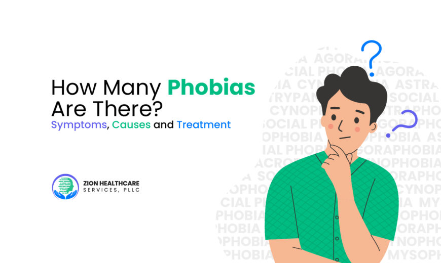 How Many Phobias Are There - Symptoms, Causes and Treatment