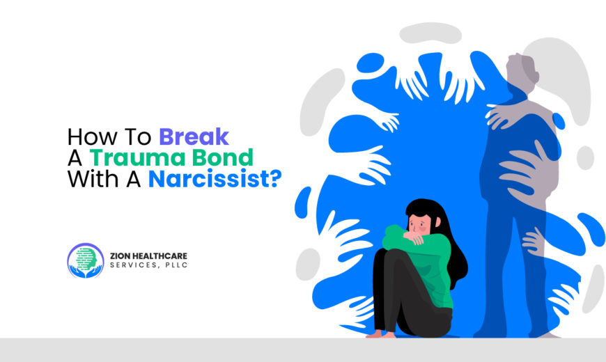 How To Break a Trauma Bond with a Narcissist